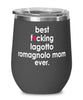 Funny Lagotto Romagnolo Dog Wine Glass B3st F-cking Lagotto Romagnolo Mom Ever 12oz Stainless Steel Black
