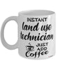 Funny Land Use Technician Mug Instant Land Use Technician Just Add Coffee Cup White