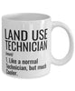 Funny Land Use Technician Mug Like A Normal Technician But Much Cooler Coffee Cup 11oz 15oz White