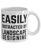 Funny Landscape Designer Mug Easily Distracted By Landscape Designing Coffee Mug 11oz White