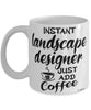 Funny Landscape Designer Mug Instant Landscape Designer Just Add Coffee Cup White