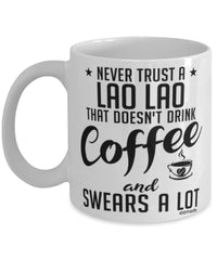 Funny Lao Lao Mug Never Trust A Lao Lao That Doesn't Drink Coffee and Swears A Lot Coffee Cup 11oz 15oz White