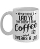 Funny Lao Ye Mug Never Trust A Lao Ye That Doesn't Drink Coffee and Swears A Lot Coffee Cup 11oz 15oz White