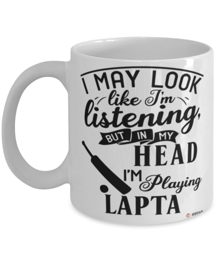 Funny Lapta Mug I May Look Like I'm Listening But In My Head I'm Playing Lapta Coffee Cup White