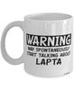 Funny Lapta Mug Warning May Spontaneously Start Talking About Lapta Coffee Cup White