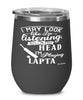 Funny Lapta Wine Glass I May Look Like I'm Listening But In My Head I'm Playing Lapta 12oz Stainless Steel Black