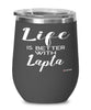 Funny Lapta Wine Glass Life Is Better With Lapta 12oz Stainless Steel Black