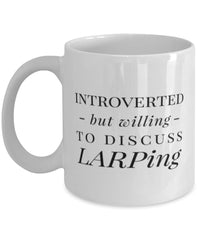 Funny LARPer Mug Introverted But Willing To Discuss LARPing Coffee Mug 11oz White