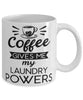 Funny Laundry Worker Mug Coffee Gives Me My Laundry Powers Coffee Cup 11oz 15oz White