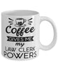 Funny Law Clerk Mug Coffee Gives Me My Law Clerk Powers Coffee Cup 11oz 15oz White