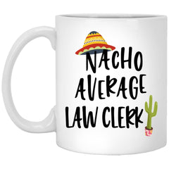 Funny Law Clerk Mug Gift Nacho Average Law Clerk Coffee Cup 11oz White XP8434