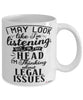 Funny Lawyer Mug I May Look Like I'm Listening But In My Head I'm Thinking About Legal Issues Coffee Cup White