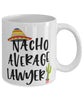 Funny Lawyer Mug Nacho Average Lawyer Coffee Mug 11oz White