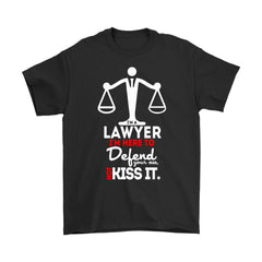 Funny Lawyer Shirt Lawyer Im Here To Defend Your A** Gildan Mens T-Shirt