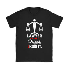 Funny Lawyer Shirt Lawyer Im Here To Defend Your A** Gildan Womens T-Shirt