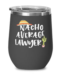 Funny Lawyer Wine Tumbler Nacho Average Lawyer Wine Glass Stemless 12oz Stainless Steel