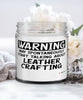 Funny Leather Crafting Candle Warning May Spontaneously Start Talking About Leather Crafting 9oz Vanilla Scented Candles Soy Wax
