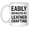 Funny Leatherworker Mug Gift Easily Distracted By Leather Crafting Coffee Cup 11oz White XP8434