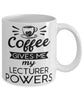 Funny Lecturer Mug Coffee Gives Me My Lecturer Powers Coffee Cup 11oz 15oz White