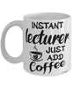 Funny Lecturer Mug Instant Lecturer Just Add Coffee Cup White