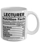 Funny Lecturer Nutritional Facts Coffee Mug 11oz White