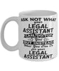 Funny Legal Assistant Mug Ask Not What Your Legal Assistant Can Do For You Coffee Cup 11oz 15oz White