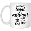 Funny Legal Assistant Mug Instant Legal Assistant Just Add Coffee Cup 11oz White XP8434