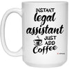 Funny Legal Assistant Mug Instant Legal Assistant Just Add Coffee Cup 15oz White 21504