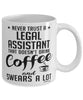 Funny Legal Assistant Mug Never Trust A Legal Assistant That Doesn't Drink Coffee and Swears A Lot Coffee Cup 11oz 15oz White