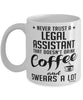 Funny Legal Assistant Mug Never Trust A Legal Assistant That Doesn't Drink Coffee and Swears A Lot Coffee Cup 11oz 15oz White