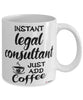 Funny Legal Consultant Mug Instant Legal Consultant Just Add Coffee Cup White