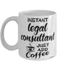 Funny Legal Consultant Mug Instant Legal Consultant Just Add Coffee Cup White
