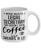 Funny Legal Secretary Mug Never Trust A Legal Secretary That Doesn't Drink Coffee and Swears A Lot Coffee Cup 11oz 15oz White
