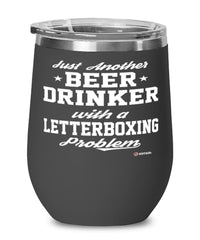 Funny Letterboxing Wine Glass Just Another Beer Drinker With A Letterboxing Problem 12oz Stainless Steel Black