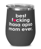 Funny Lhasa Apso Dog Wine Glass B3st F-cking Lhasa Apso Mom Ever 12oz Stainless Steel Black