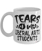 Funny Liberal Arts Professor Teacher Mug Tears Of My Liberal Arts Students Coffee Cup White
