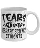 Funny Library Science Professor Teacher Mug Tears Of My Library Science Students Coffee Cup White