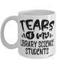 Funny Library Science Professor Teacher Mug Tears Of My Library Science Students Coffee Cup White