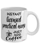 Funny Licensed Practical Nurse LPN Mug Instant Licensed Practical Nurse LPN Just Add Coffee Cup White