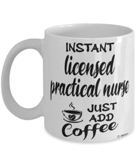 Funny Licensed Practical Nurse LPN Mug Instant Licensed Practical Nurse LPN Just Add Coffee Cup White