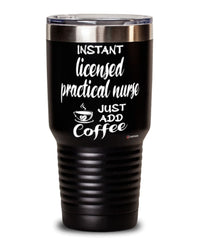 Funny Licensed Practical Nurse LPN Tumbler Instant Licensed Practical Nurse LPN Just Add Coffee 30oz Stainless Steel Black