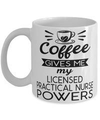 Funny Licensed Practical Nurse Mug Coffee Gives Me My Licensed Practical Nurse Powers Coffee Cup 11oz 15oz White