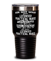 Funny Licensed Practical Nurse Tumbler Ask Not What Your LPN Can Do For You 30oz Stainless Steel Black