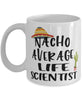 Funny Life Scientist Mug Nacho Average Life Scientist Coffee Mug 11oz White