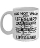 Funny Lifeguard Mug Ask Not What Your Lifeguard Can Do For You Coffee Cup 11oz 15oz White
