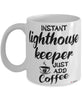 Funny Lighthouse Keeper Mug Instant Lighthouse Keeper Just Add Coffee Cup White