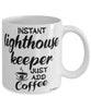 Funny Lighthouse Keeper Mug Instant Lighthouse Keeper Just Add Coffee Cup White