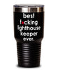 Funny Lighthouse Keeper Tumbler B3st F-cking Lighthouse Keeper Ever 30oz Stainless Steel