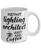 Funny Lighting Architect Mug Instant Lighting Architect Just Add Coffee Cup White
