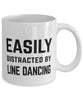 Funny Line Dancer Mug Easily Distracted By Line Dancing Coffee Mug 11oz White